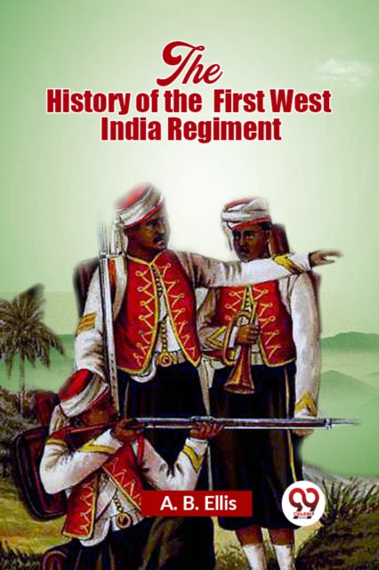 The History Of The First West India Regi By Ellis, A. B.