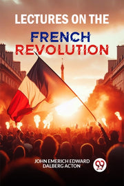 Lectures On The French Revolution