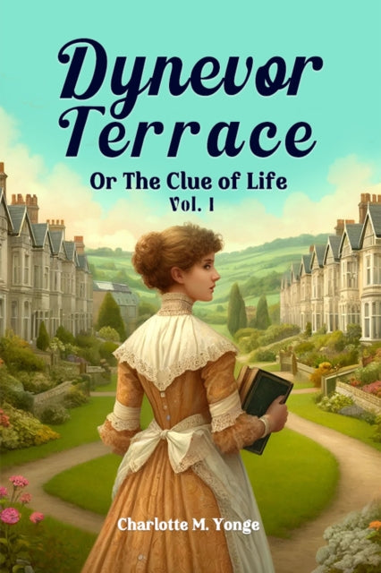 Dynevor Terrace Or The Clue Of Life Vol. By Yonge, Charlotte M.