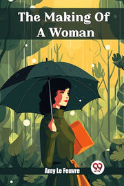 The Making Of A Woman By Feuvre, Amy Le