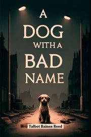 A Dog With A Bad Name By Reed, Talbot Baines