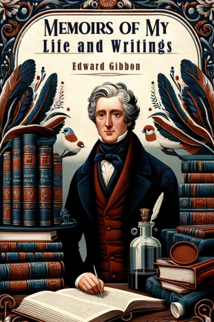 Memoirs Of My Life And Writings By Gibbon, Edward
