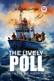 The Lively Poll A Tale Of The North Sea By Ballantyne, R. M.