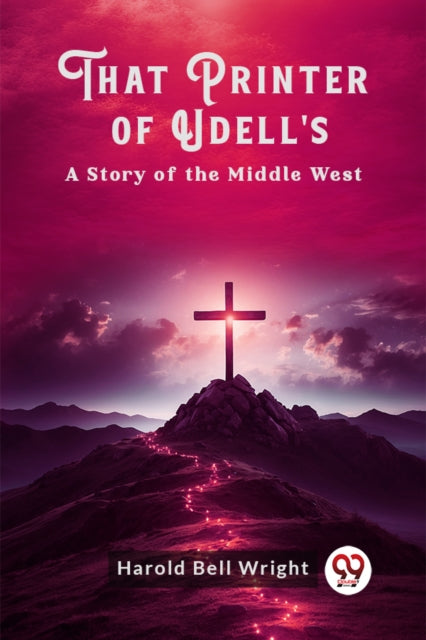 That Printer Of Udell's A Story Of The M By Wright, Harold Bell