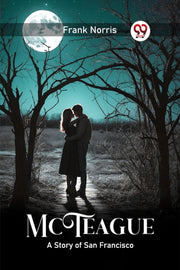 Mcteague A Story Of San Francisco By Norris, Frank