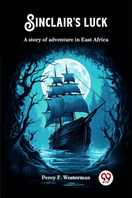 Sinclair's Luck A Story Of Adventure In