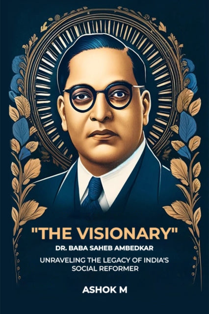 Visionary Dr Baba Saheb Ambedkar Unravel