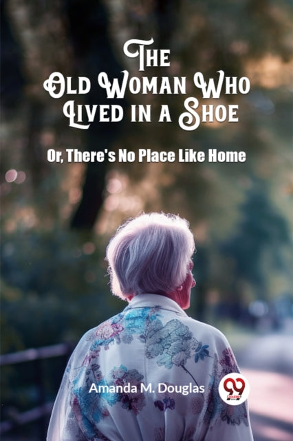 The Old Woman Who Lived In A Shoe Or, Th By Douglas, Amanda M.