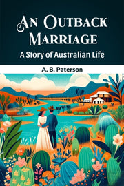 An Outback Marriage A Story Of Australia By Paterson, A. B.