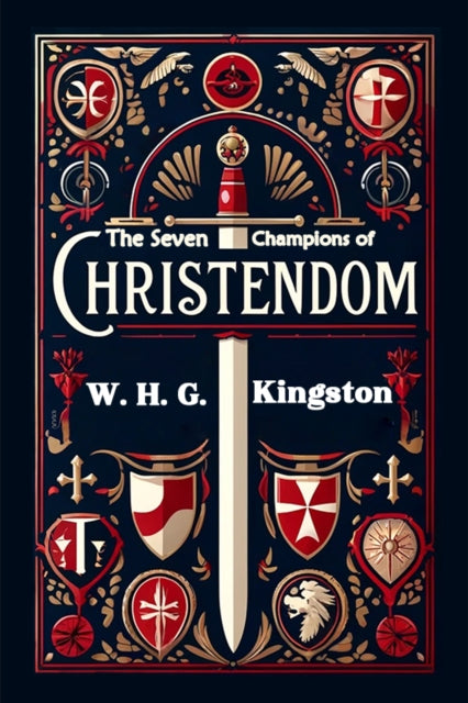The Seven Champions Of Christendom By Kingston, W. H. G.