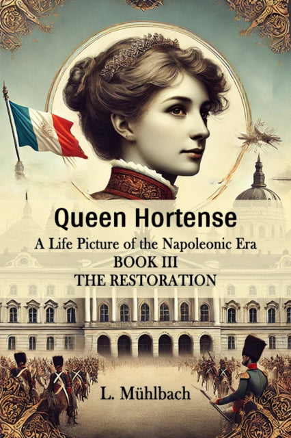 Queen Hortense A Life Picture Of The Nap