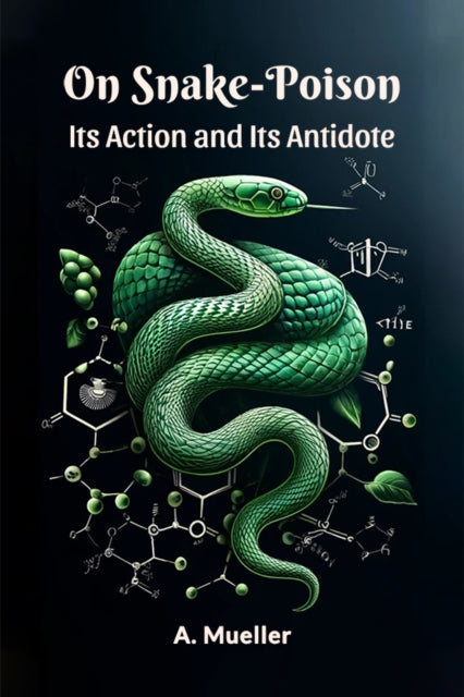 On Snake-poison Its Action And Its Antid