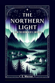 The Northern Light From The German Of E. By Werner, E.