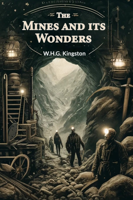 The Mines And Its Wonders By Kingston, W.h.g.
