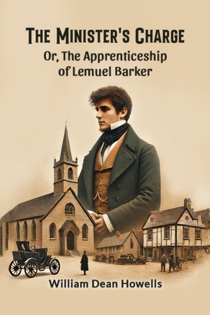 The Minister's Charge Or, The Apprentice By Howells, William Dea