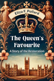The Queen's Favourite A Story Of The Res By Pollard, Eliza F.