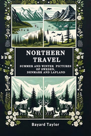 Northern Travel Summer And Winter Pictur By Taylor, Bayard