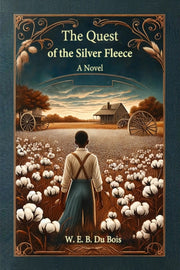 The Quest Of The Silver Fleece A Novel By Bois, W. E. B. Du