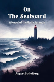 On The Seaboard A Novel Of The Baltic Is By Strindberg, August