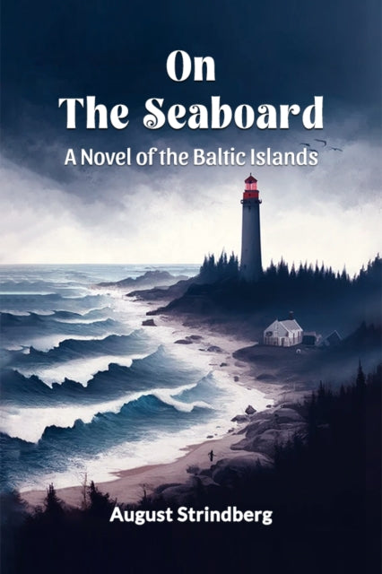 On The Seaboard A Novel Of The Baltic Is By Strindberg, August