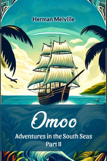 Omoo Adventures In The South Seas Part I