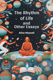 The Rhythm Of Life And Other Essays By Meynell, Alice
