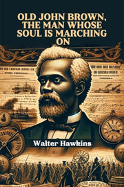 Old John Brown, The Man Whose Soul Is Ma By Hawkins, Walter