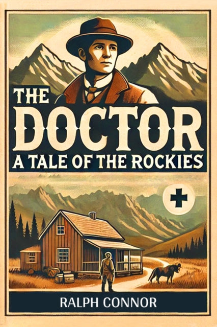 The Doctor A Tale Of The Rockies By Connor, Ralph