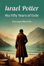 Israel Potter His Fifty Years Of Exile By Melville, Herman