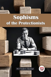 Sophisms Of The Protectionists