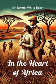 In The Heart Of Africa By Baker, Sir Samuel Wh