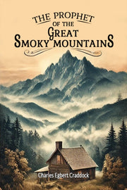 The Prophet Of The Great Smoky Mountains By Craddock, Charles Eg