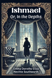 Ishmael Or, In The Depths By Southworth, Emma Dor