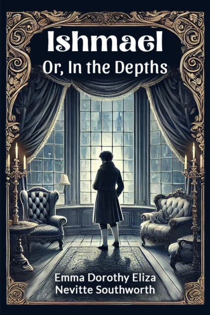 Ishmael Or, In The Depths By Southworth, Emma Dor