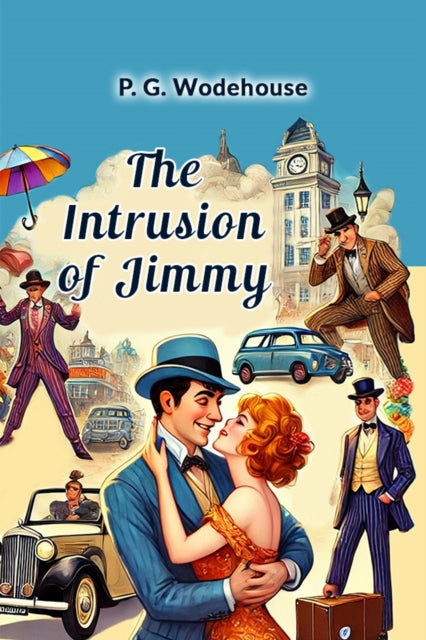 The Intrusion Of Jimmy By Wodehouse, P. G.