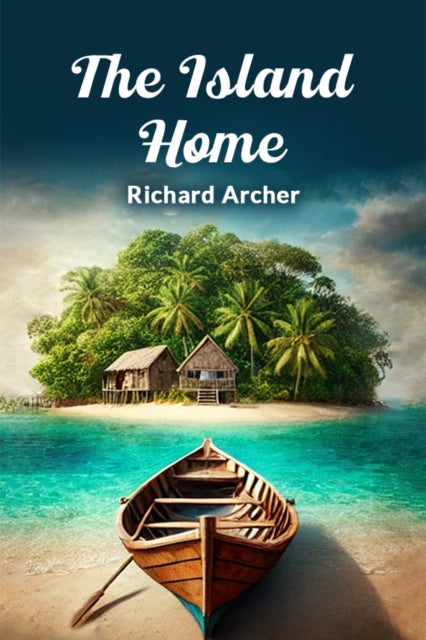 The Island Home By Archer, Richard