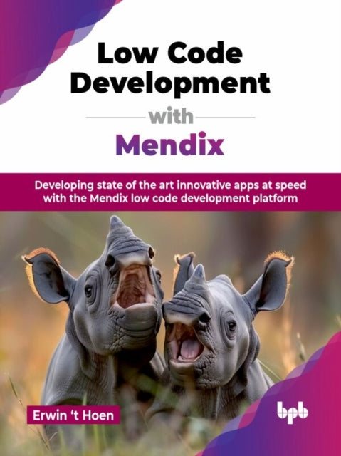 Low Code Development With Mendix: Develo