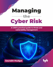 Managing The Cyber Risk: A Ciso's Practi