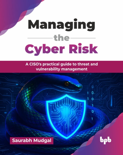 Managing The Cyber Risk: A Ciso's Practi