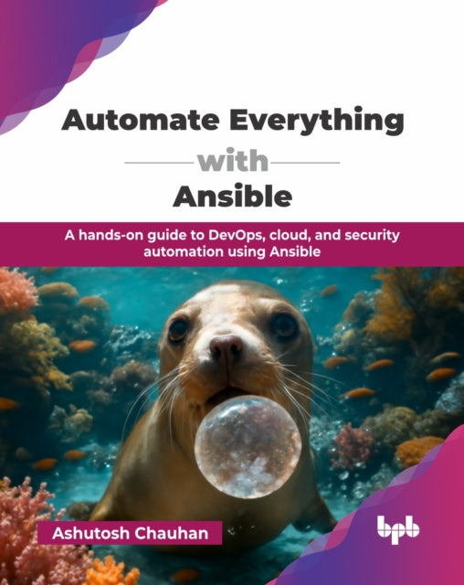 Automate Everything With Ansible: A Hand