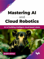 Mastering Ai And Cloud Robotics: Art Of