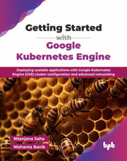Getting Started With Google Kubernetes E