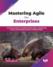 Mastering Agile For Enterprises: A Pract