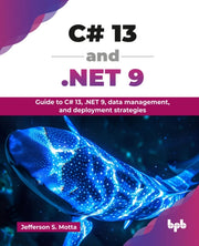 C# 13 And .net 9: Guide To C# 13, .net 9