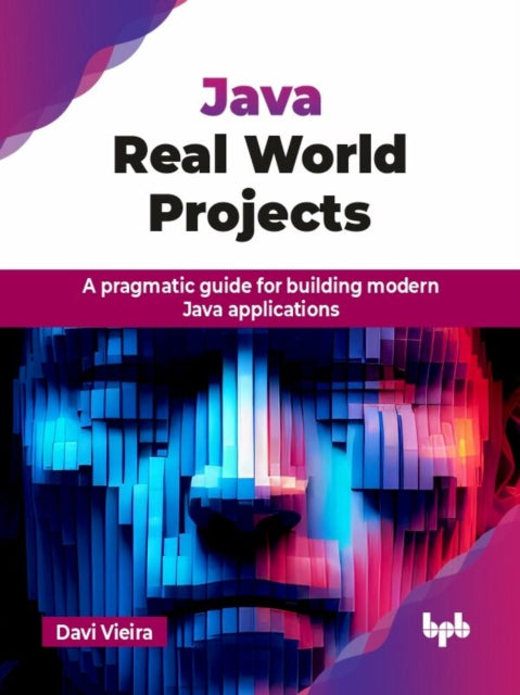 Java Real World Projects: A Pragmatic Gu