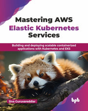 Mastering Aws Elastic Kubernetes Service