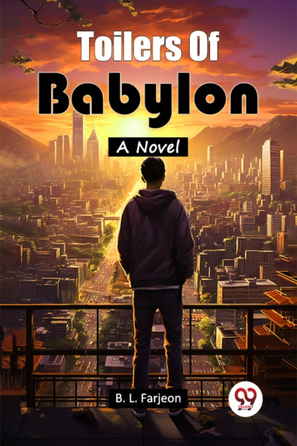 Toilers Of Babylon A Novel By Farjeon, B. L.