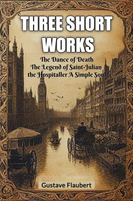Three Short Works The Dance Of Death The By Flaubert, Gustave