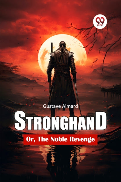 Stronghand Or, The Noble Revenge By Aimard, Gustave