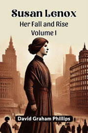 Susan Lenox Her Fall And Rise Volume I By Phillips, David Grah